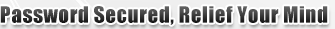Password Secured, Relief Your Mind Password Secured, Relief Your Mind